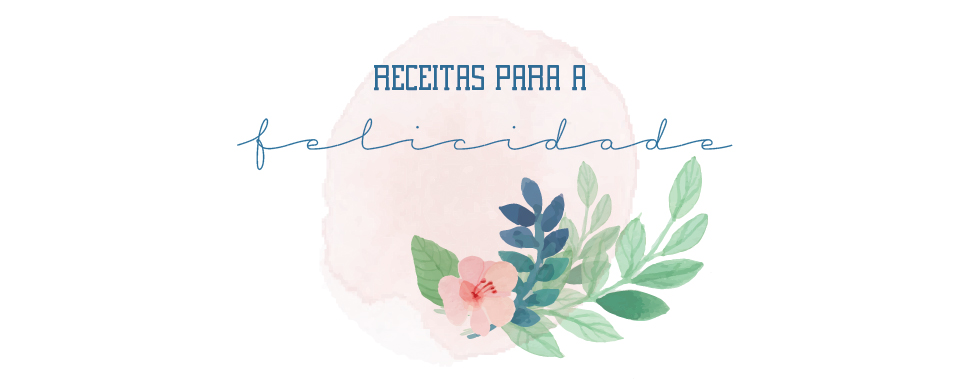 Receitas para a Felicidade!